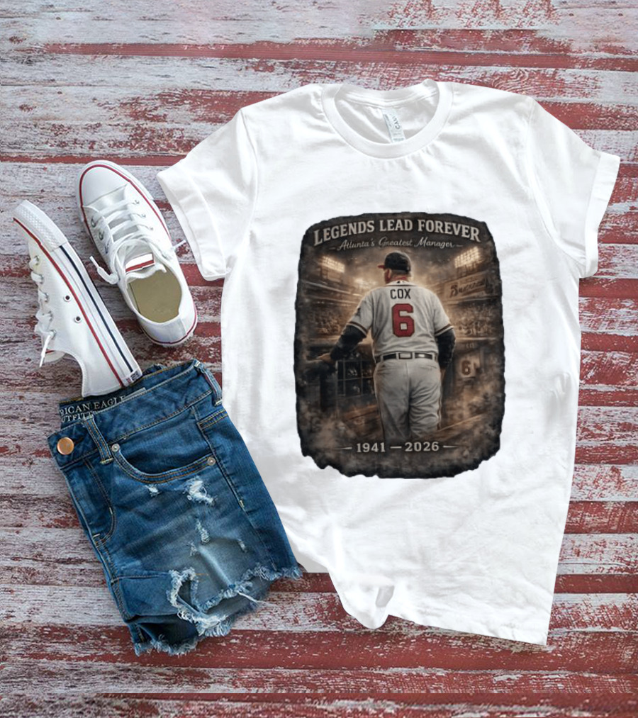 Legends Lead Forever Atlanta's Greatest Manager Cox 1941 2026 T-Shirt