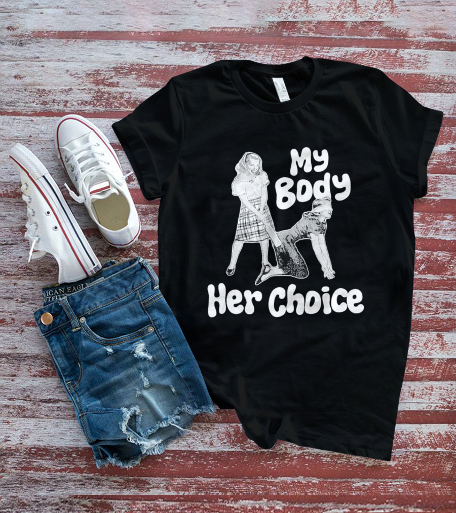 My Body Her Choice Women's Version T-Shirt