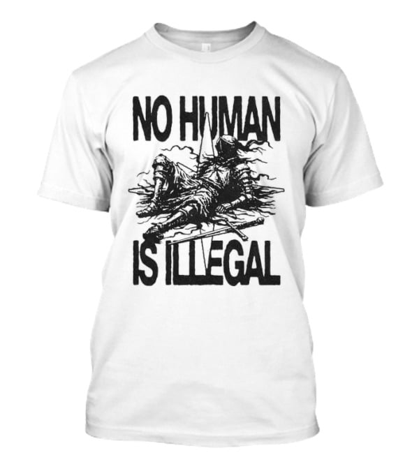 Knight No Human Is Illegal Medieval Warrior Silhouette Protest T-Shirt