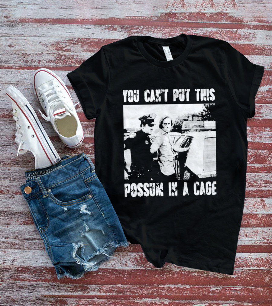 You Can't Put This Possum In A Cage Funny Meme Nostalgic Humor T-Shirt