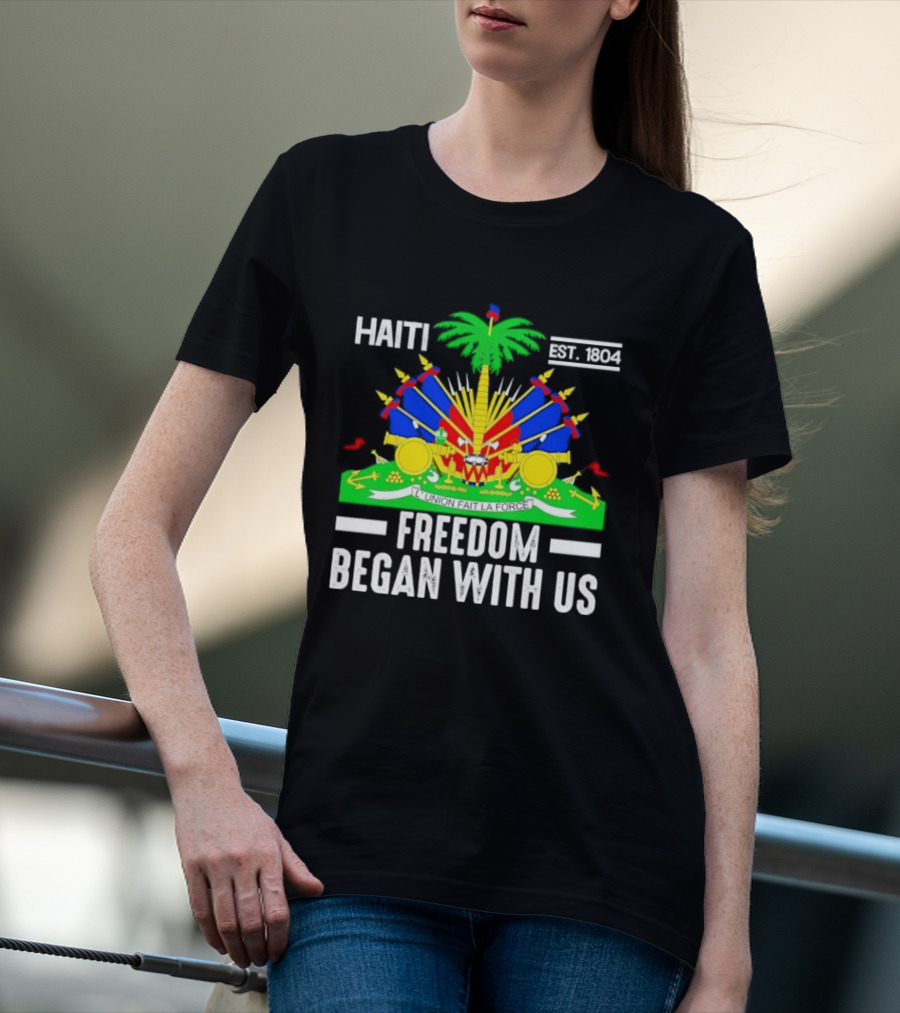 Haiti Freedom Began With Us Est. 1804 Haitian Heritage Flag T-Shirt