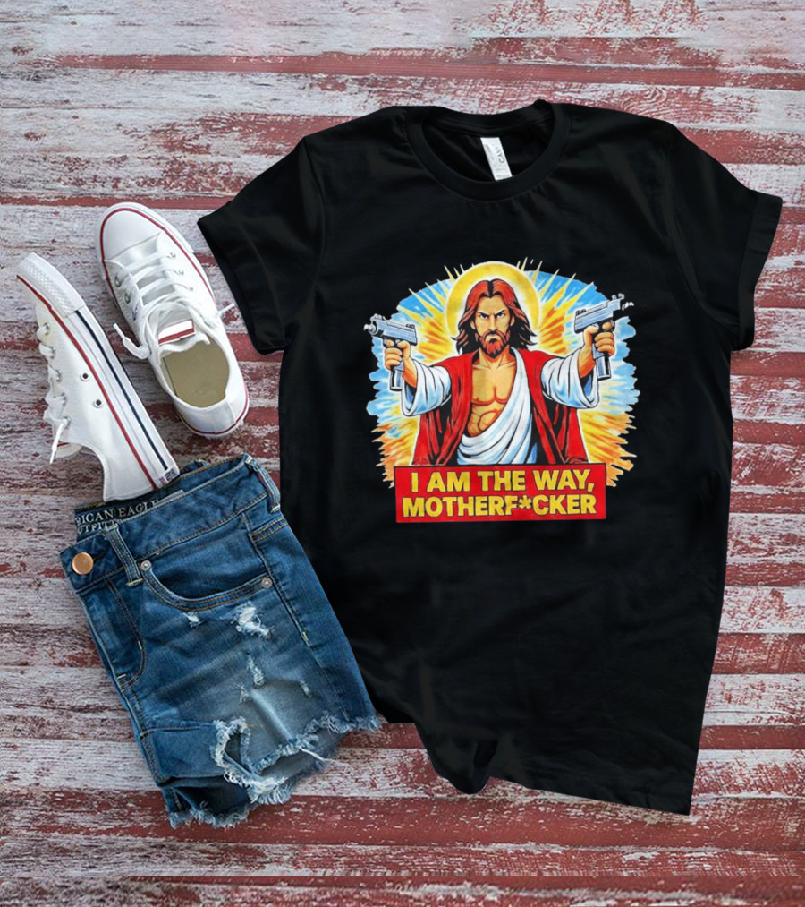 I Am The Way Motherf Cker Jesus Dual Gun Sarcastic T-Shirt