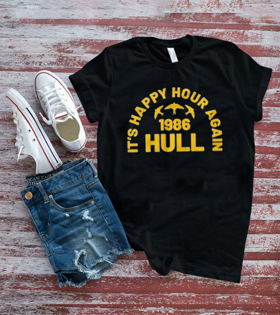 It's Happy Hour Again 1986 Hull Vintage Nostalgia T-Shirt