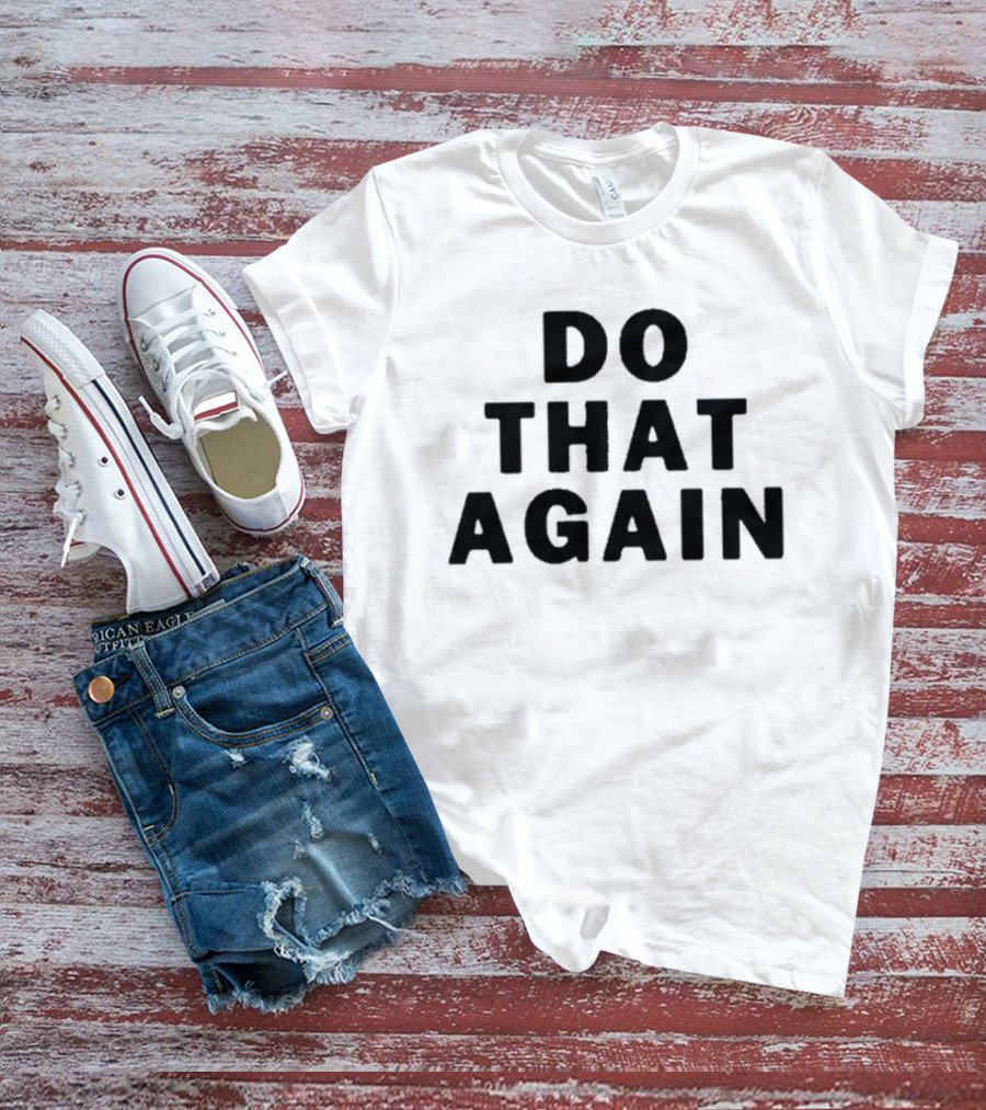 Malcolm Todd Do That Again T-Shirt