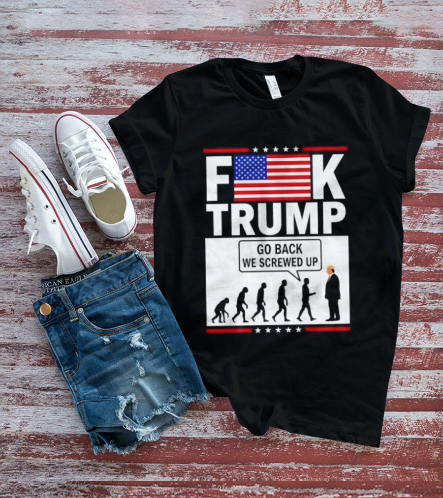 F Trump Go Back American Flag Evolution T-Shirt