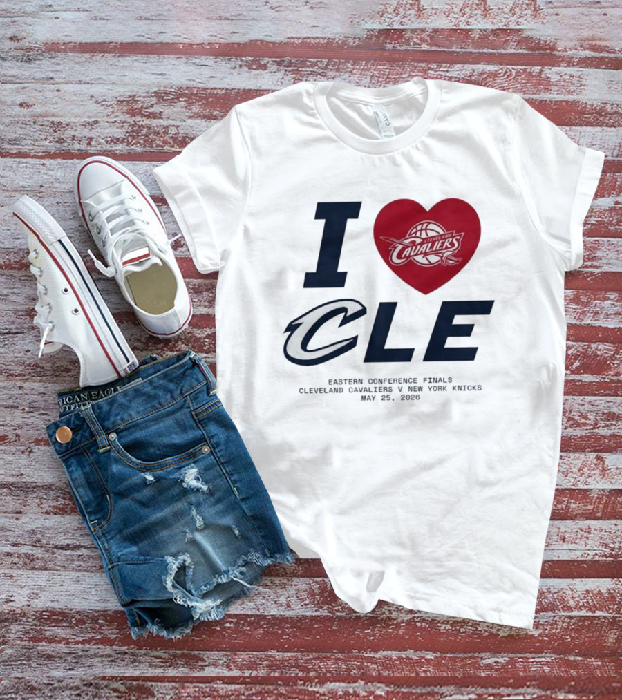 I Love CLE Eastern Conference Finals Cleveland Cavaliers Vs New York Knicks May 25 2026 T-Shirt