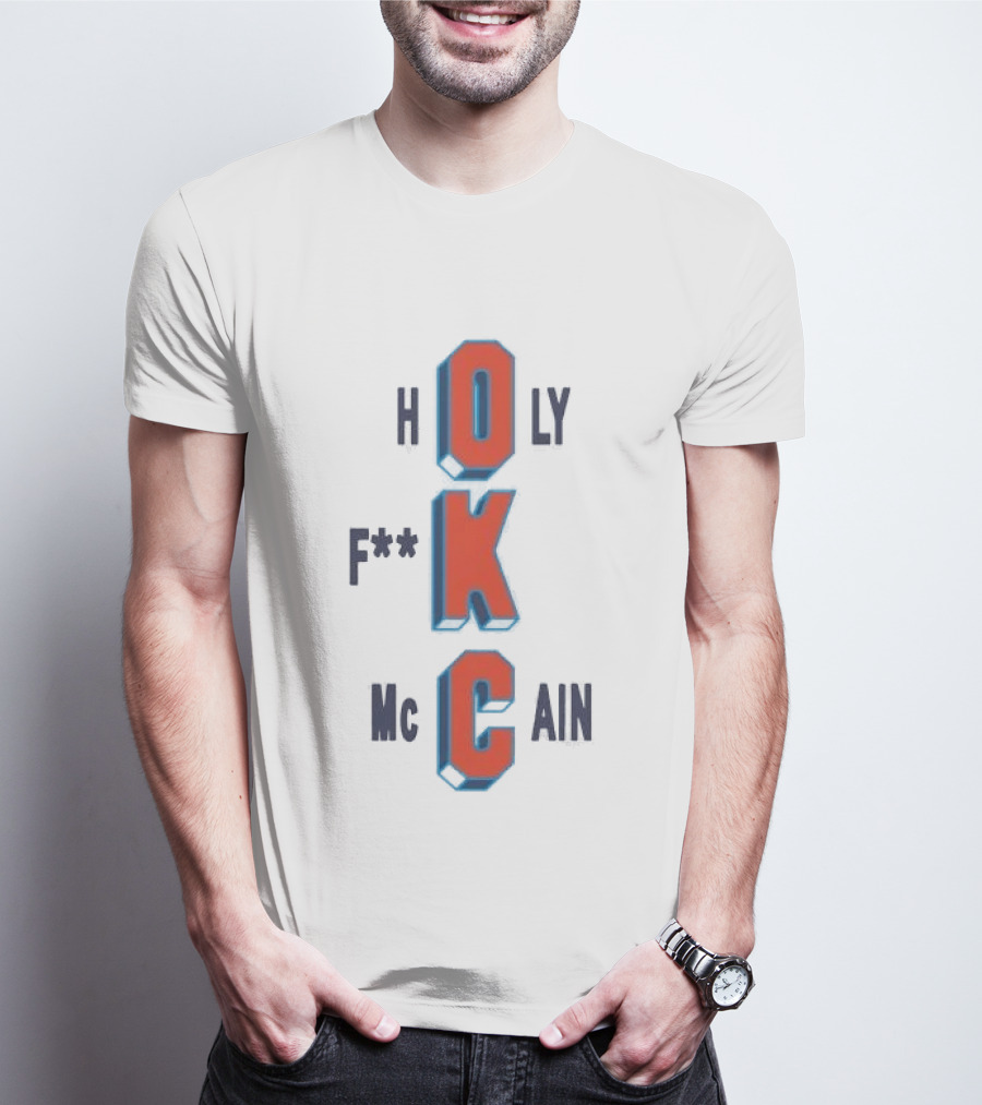 OKC Thunder Holy F**k McCain T-Shirt