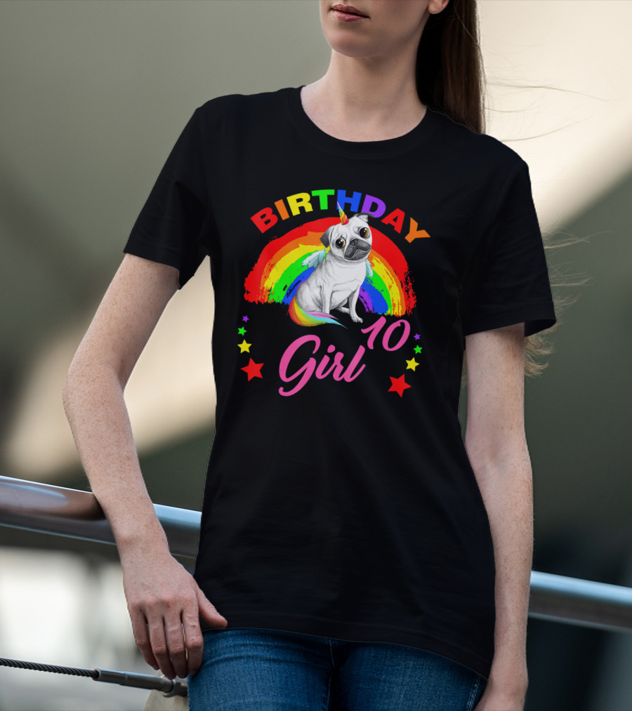 Birthday Girl 10 Unicorn Pug Rainbow Stars T-Shirt