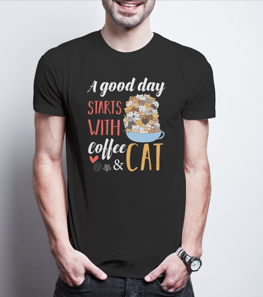 A Good Day Starts With Coffee And Cat Cats In Coffee Cup T-Shirt