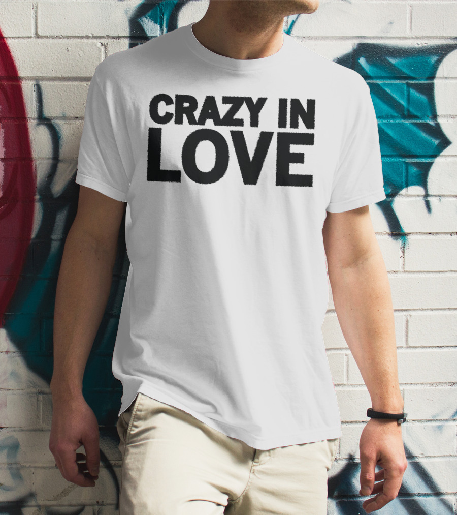 Crazy In Love Text T-Shirt