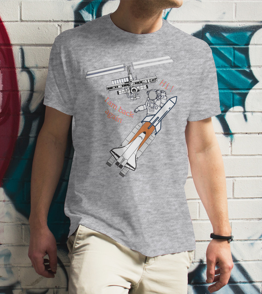 Hi I Am Back Again Spaceship Astronaut To Space Station T-Shirt