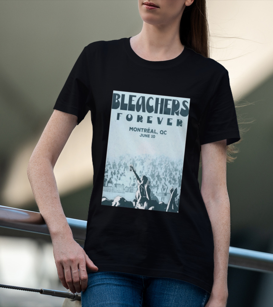 Bleachers Forever Montreal QC June 10 T-Shirt