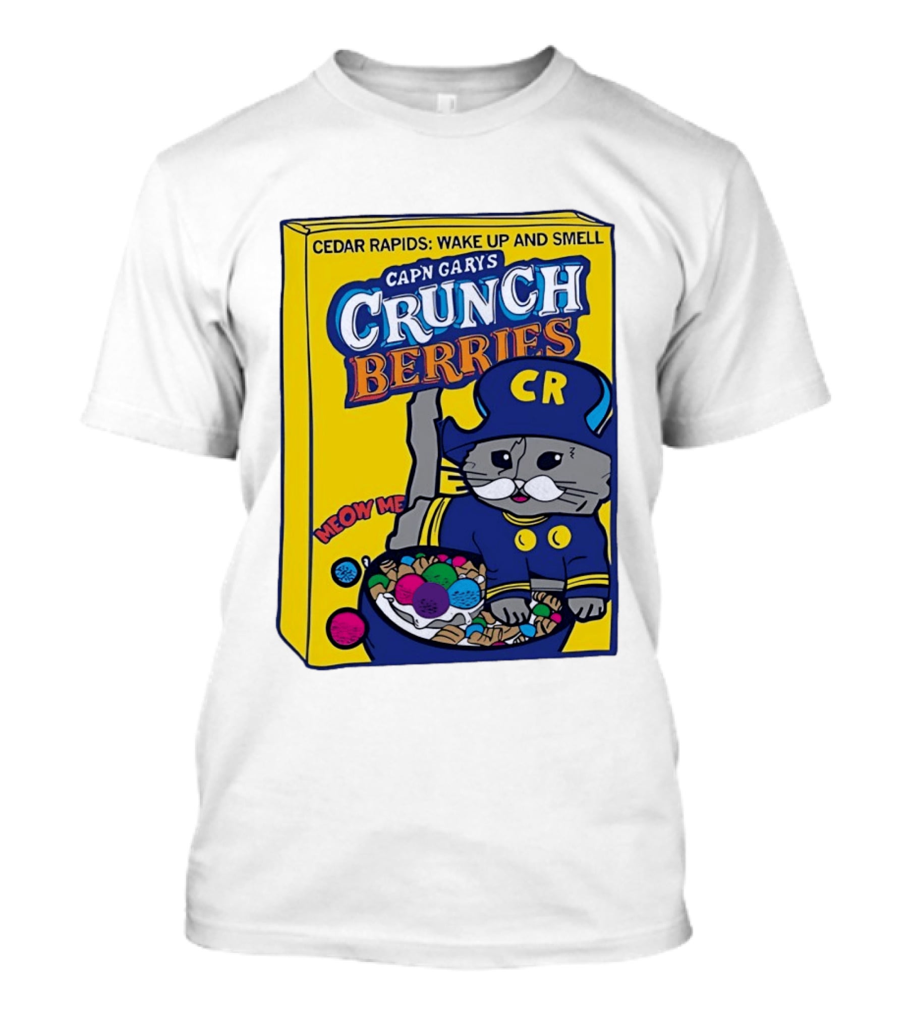 Cedar Rapids Wake Up And Smell Capn Garys Crunch Berries Meow Me Cat T-Shirt
