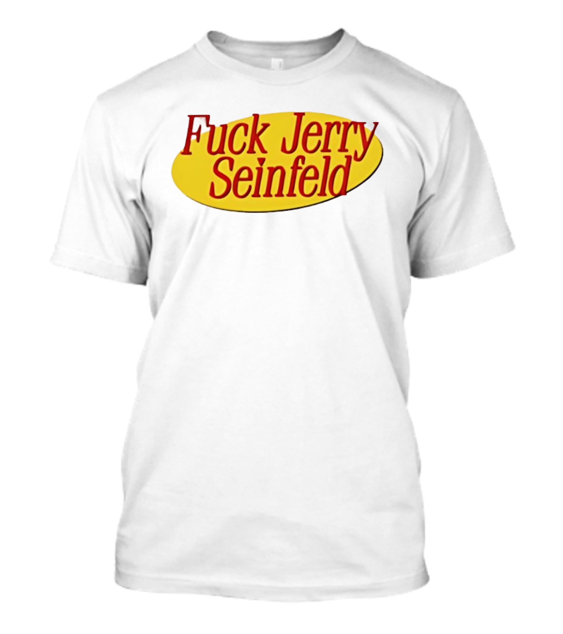 Fuck Jerry Seinfeld Oval T-Shirt
