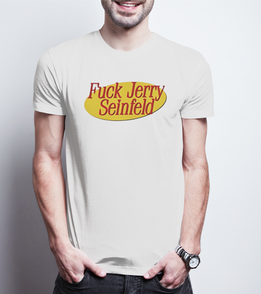 Fuck Jerry Seinfeld Oval T-Shirt