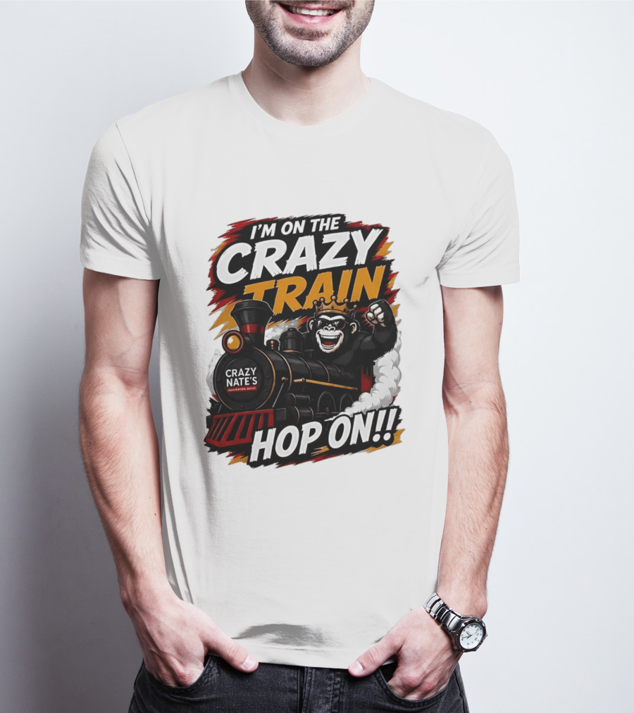 I'm On The Crazy Train Hop On Gorilla Crazy Nate's Legendary Experience T-Shirt