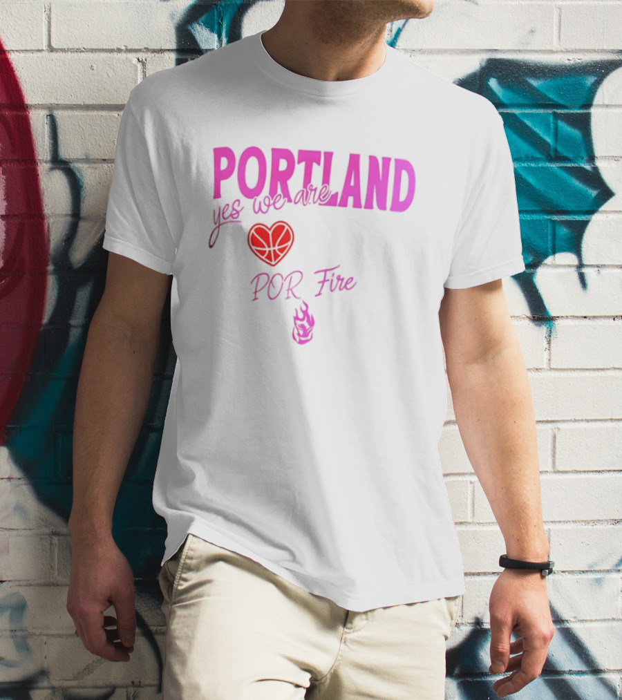Portland Yes We Are POR Fire Heart T-Shirt
