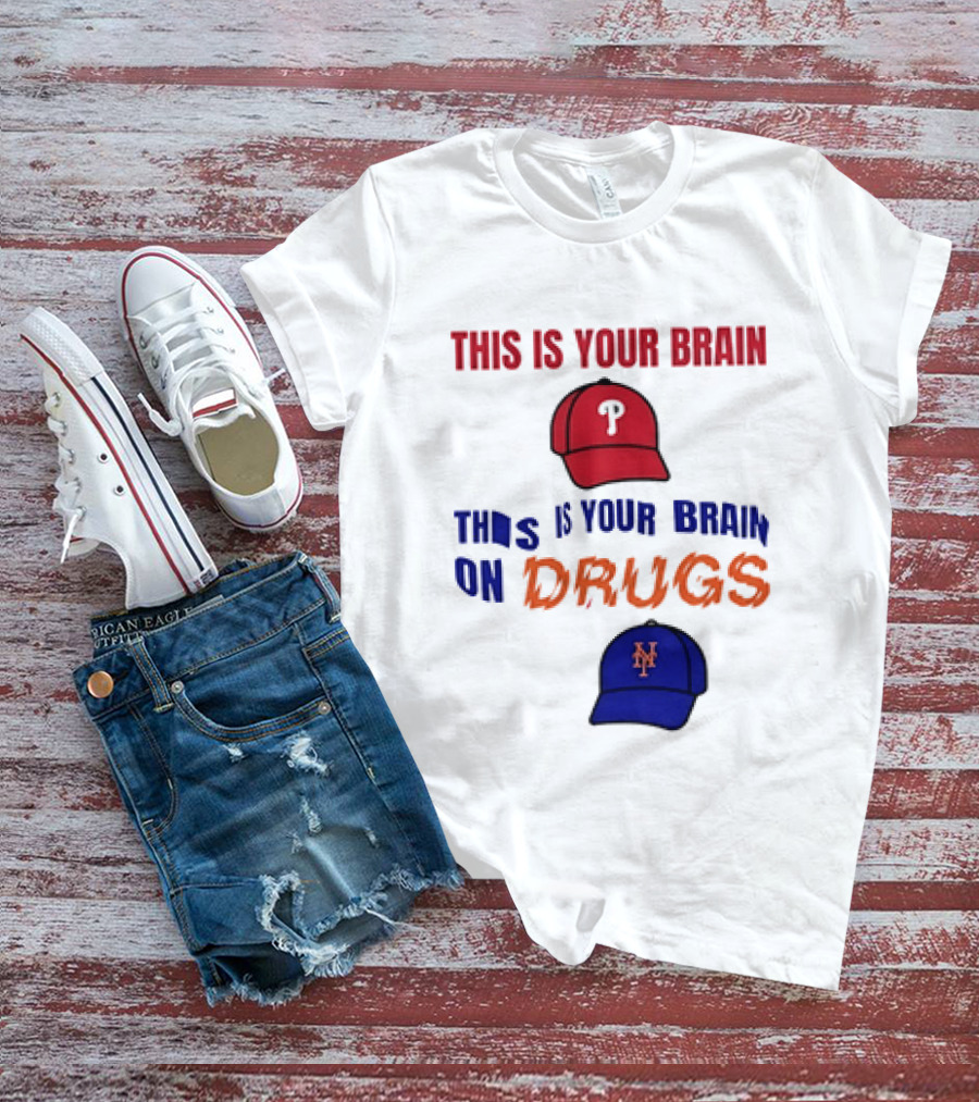 This Is Your Brain Phillies This Is Your Brain On Drugs Mets Baseball Humor T-Shirt