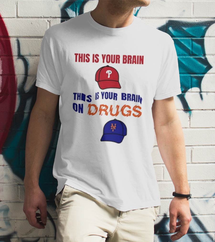 This Is Your Brain Phillies This Is Your Brain On Drugs Mets Baseball Humor T-Shirt