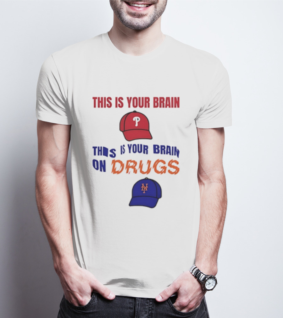 This Is Your Brain Phillies This Is Your Brain On Drugs Mets Baseball Humor T-Shirt