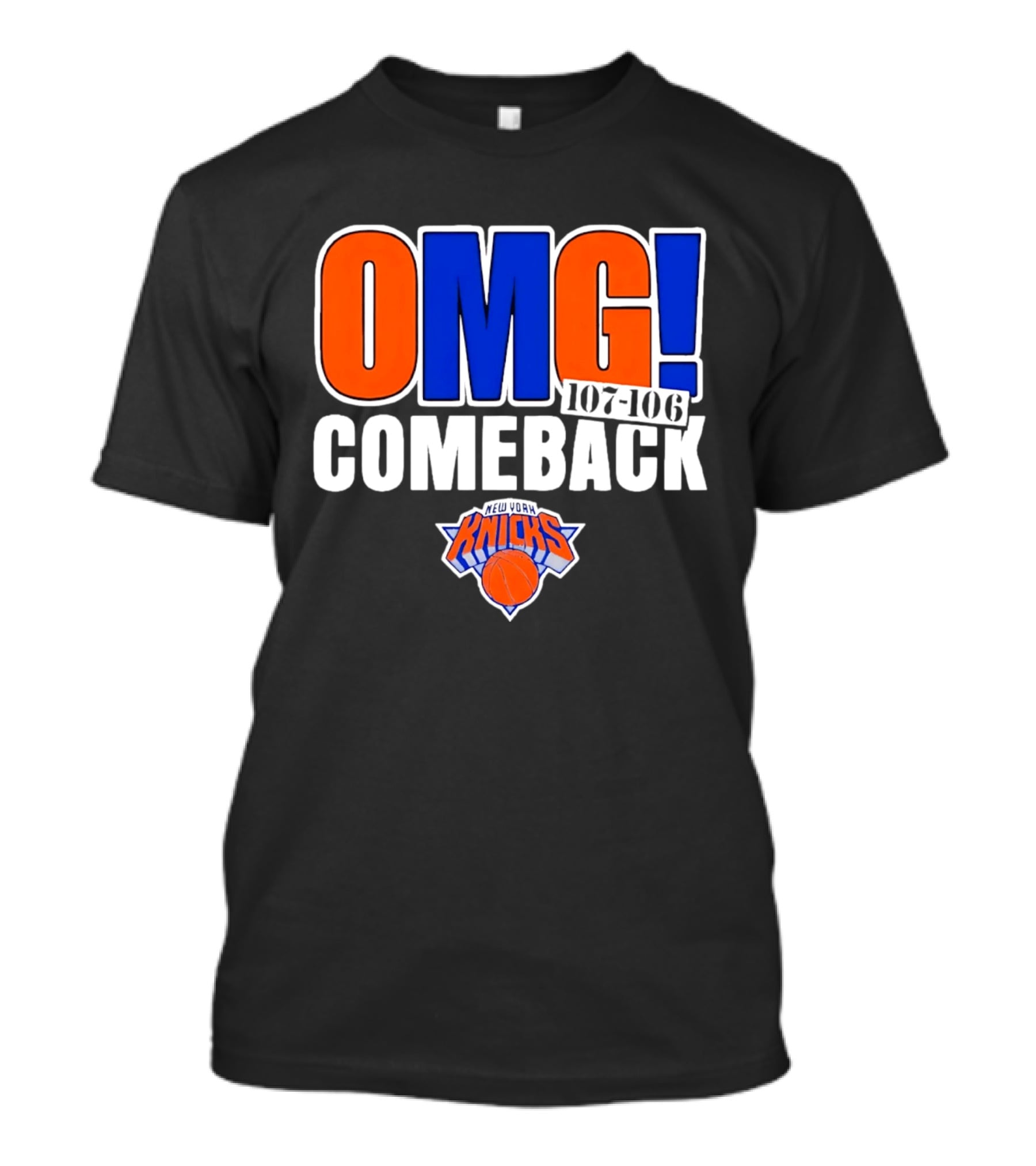 OMG Comeback New York Knicks 107 106 T-Shirt