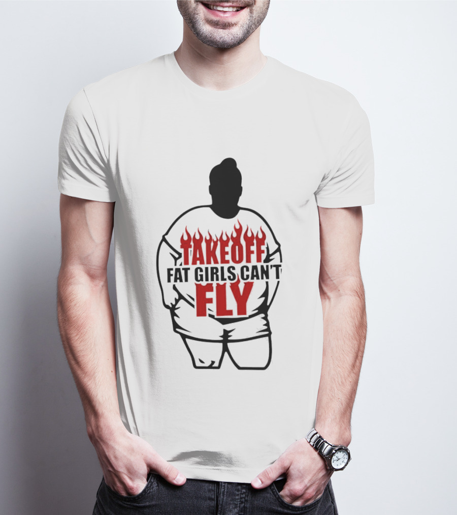 Takeoff Fat Girls Can't Fly Flames Edgy Humor T-Shirt