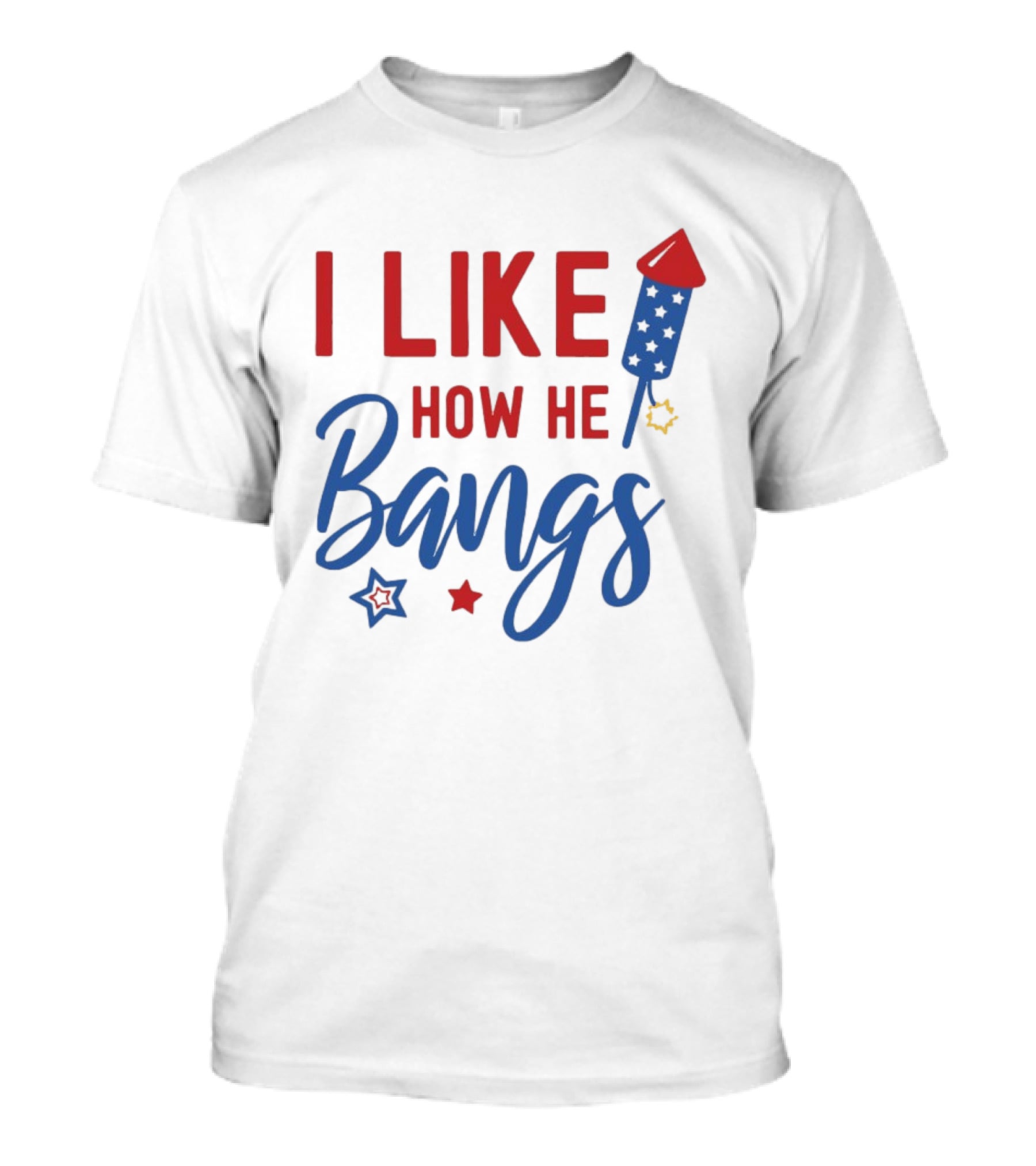 I Like How He Bangs Firecracker Stars 4th Of July T-Shirt