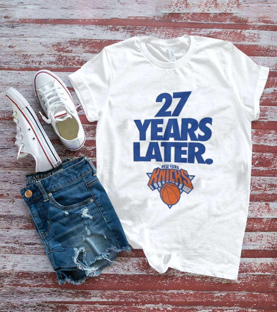 27 Years Later New York Knicks Basketball T-Shirt