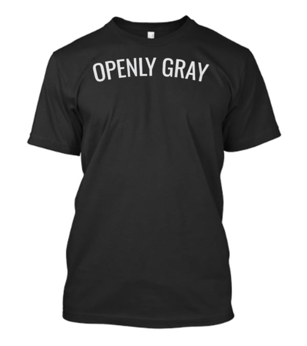 Openly Gray T-Shirt