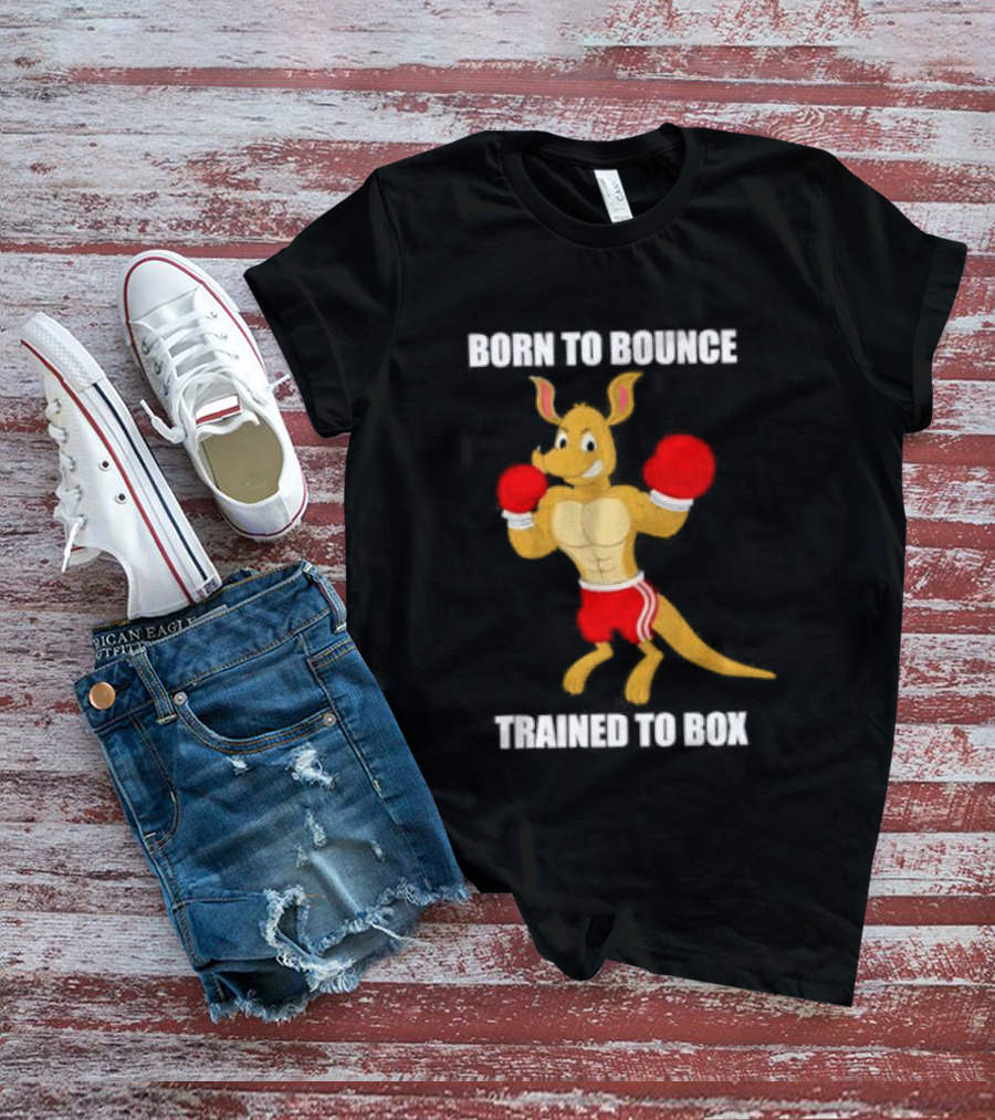 Kangaroo Born To Bounce Trained To Box Boxing Gloves T-Shirt
