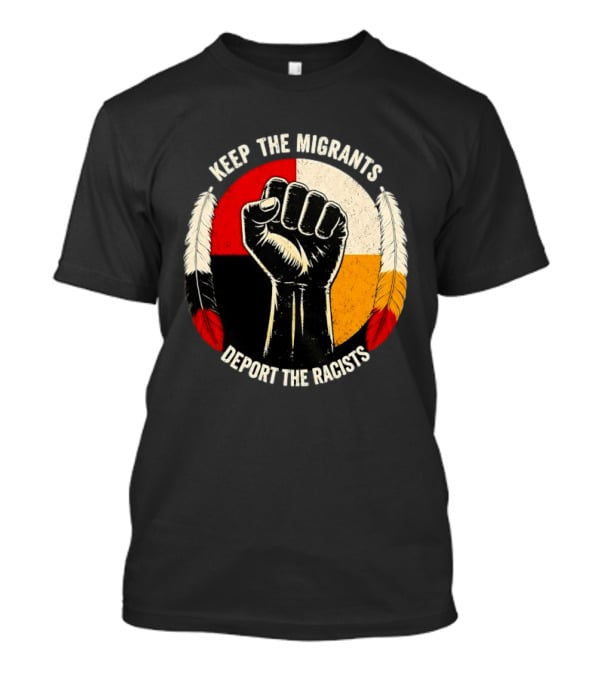 Keep The Migrants Deport The Racists Fist With Feathers And Color Block Circle T-Shirt