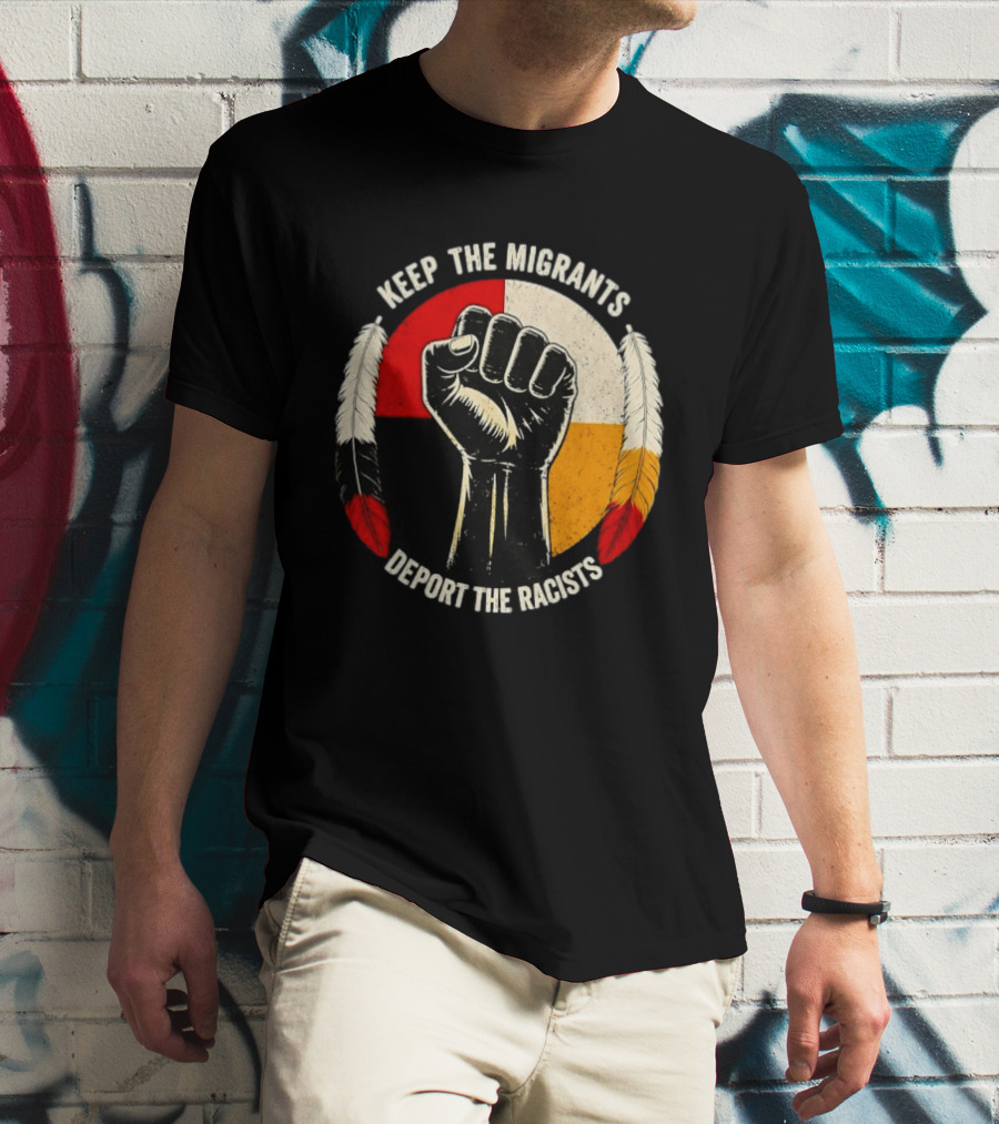 Keep The Migrants Deport The Racists Fist With Feathers And Color Block Circle T-Shirt