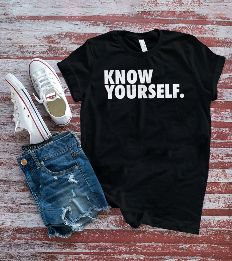 Know Yourself Empowerment Phrase T-Shirt
