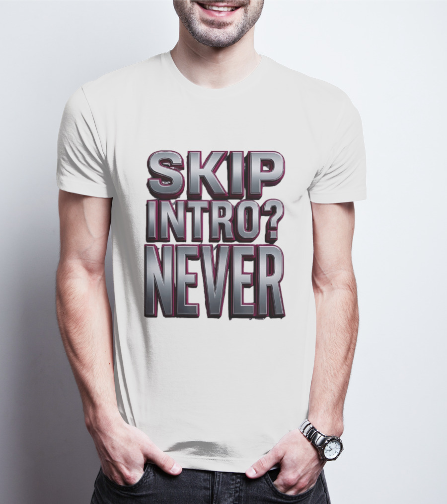 Skip Intro Never Metallic 3D Streaming Humor T-Shirt