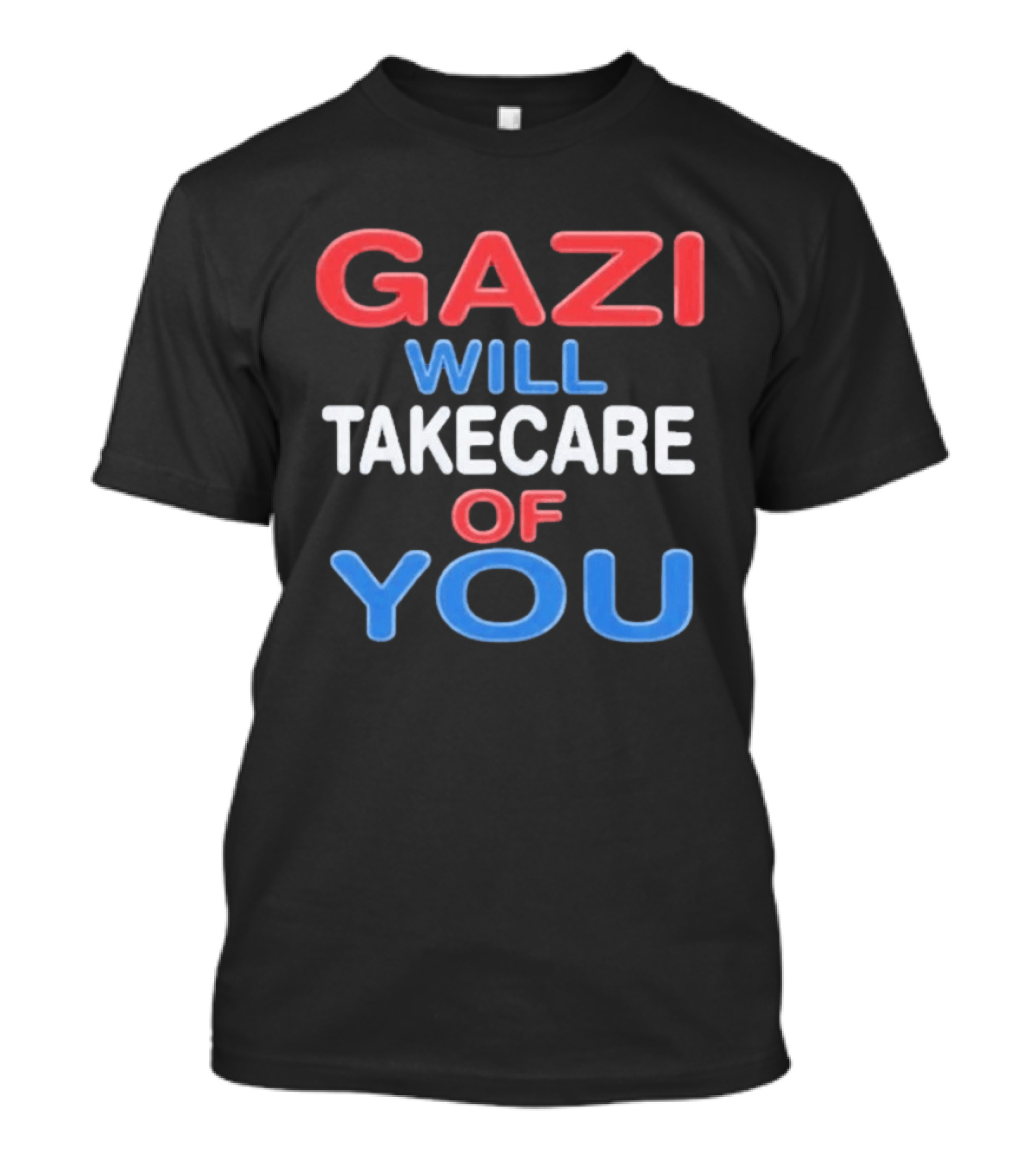 Gazi Will Take Care Of You Text In Red White Blue T-Shirt