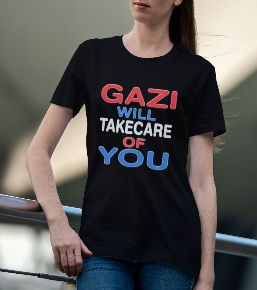 Gazi Will Take Care Of You Text In Red White Blue T-Shirt