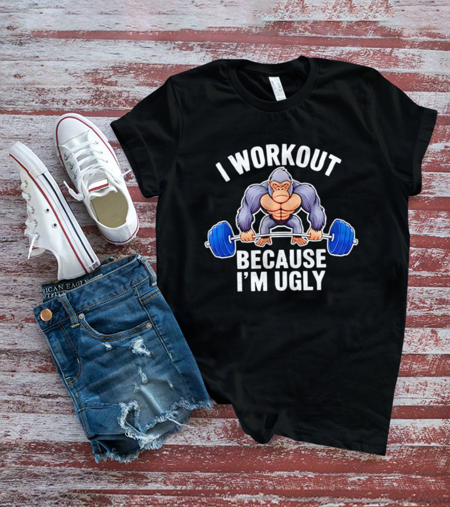 I Workout Because I'm Ugly Gorilla Lifting Barbell Fitness Humor T-Shirt