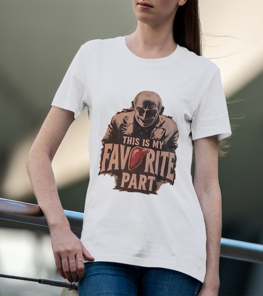 The Silence Of The Lambs Hannibal Lecter This Is My Favorite Part T-Shirt