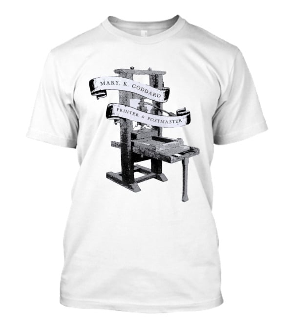 Mary K Goddard Printer And Postmaster Est 1774 Baltimore Maryland Vintage Printing Press T-Shirt