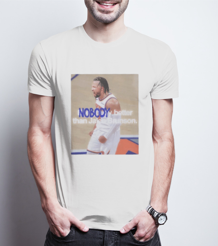 New York Knicks Nobody Better Than Jalen Brunson T-Shirt