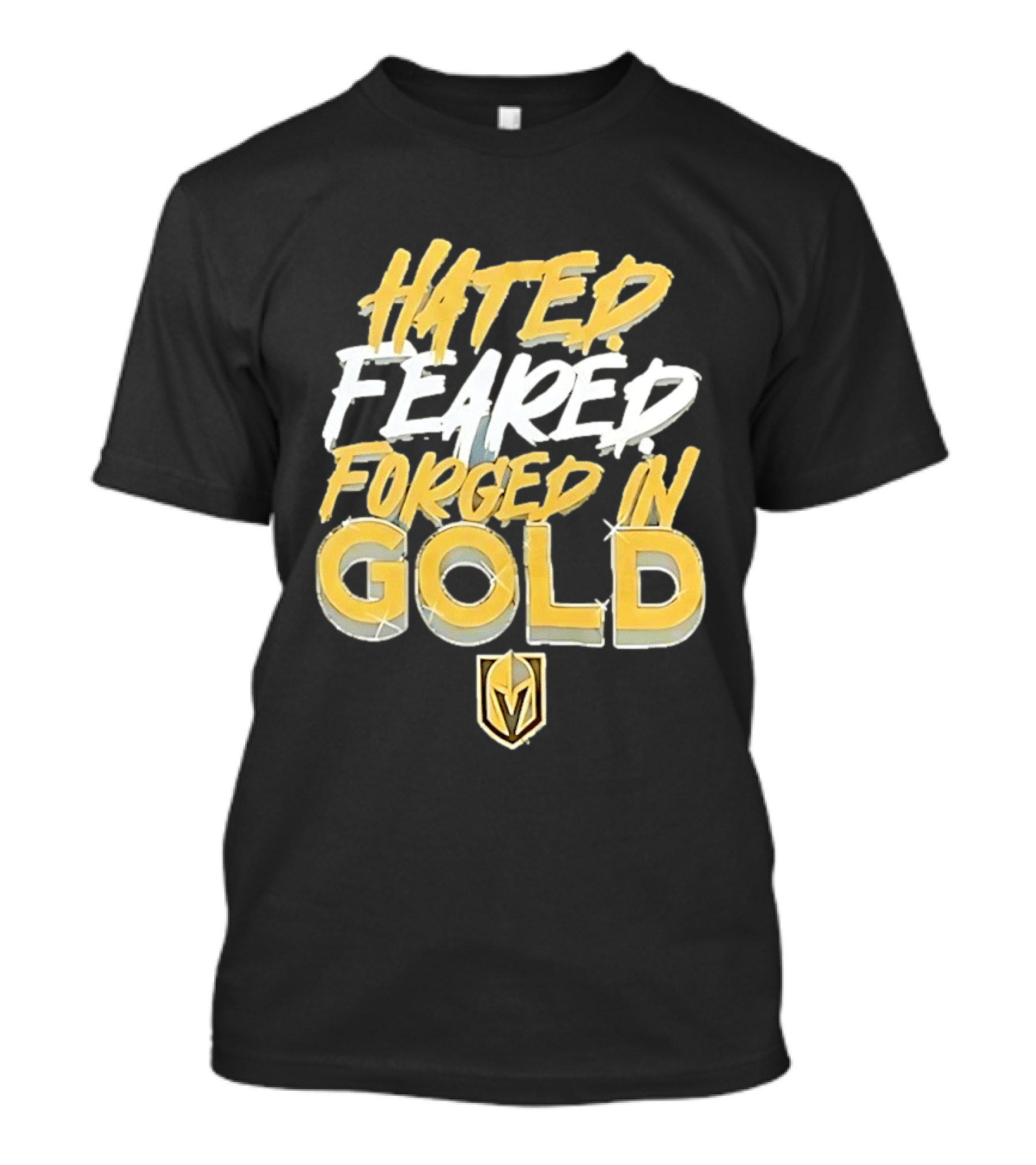 Vegas Golden Knights Hated Feared Forged In Gold T-Shirt