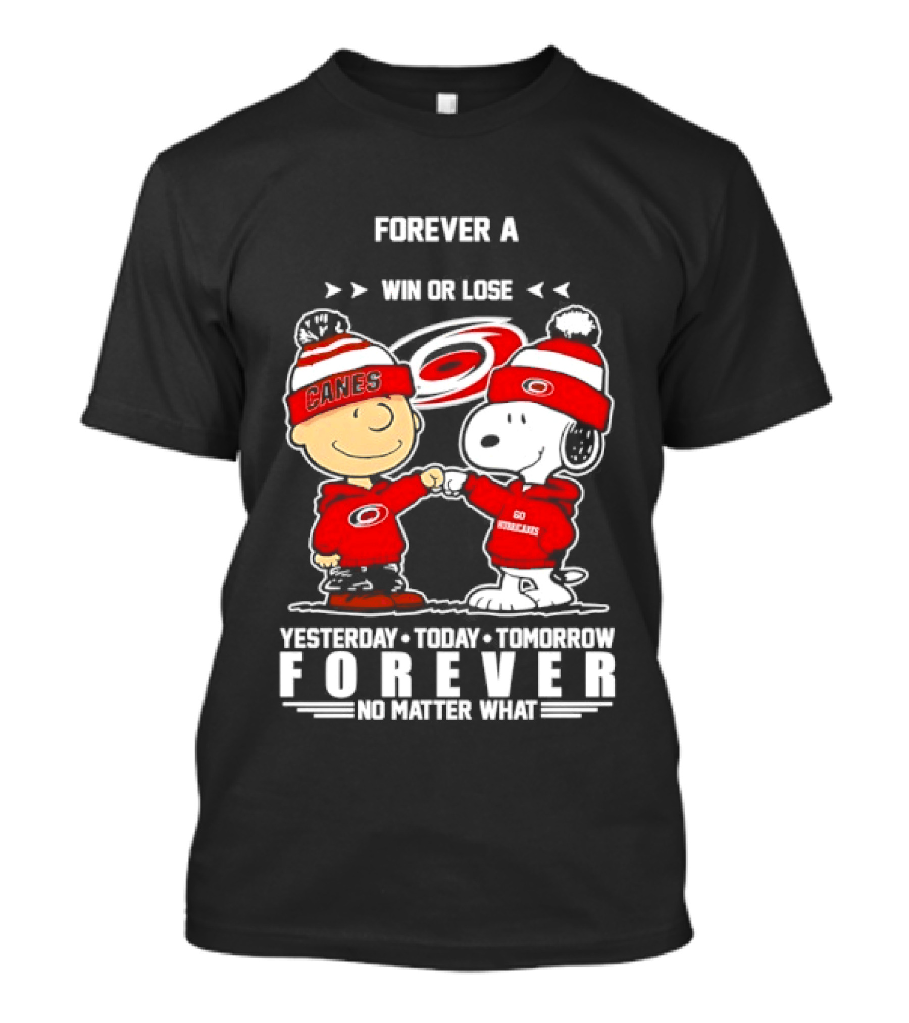 Forever A Carolina Hurricanes Win Or Lose Yesterday Today Tomorrow No Matter What T-Shirt