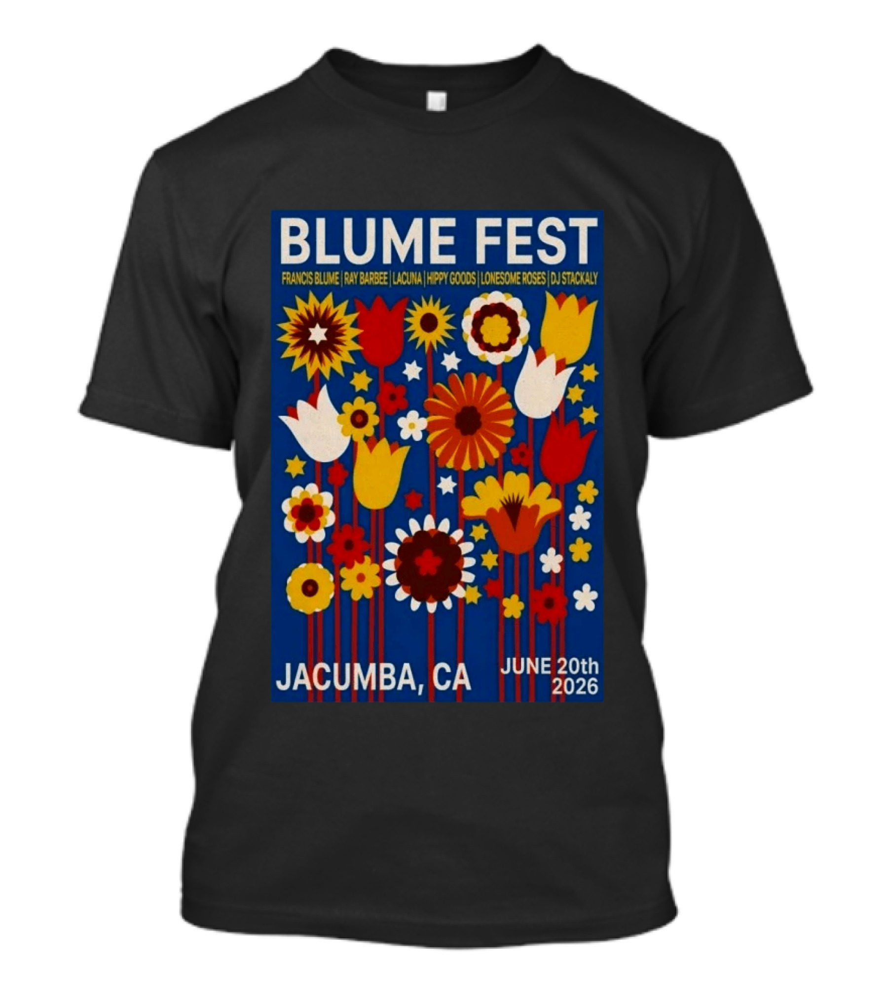 Blume Fest Jacumba CA June 20th 2026 Francis Blume Ray Barbee Lacuna Hippy Goods Lonesome Roses DJ Stackaly T-Shirt