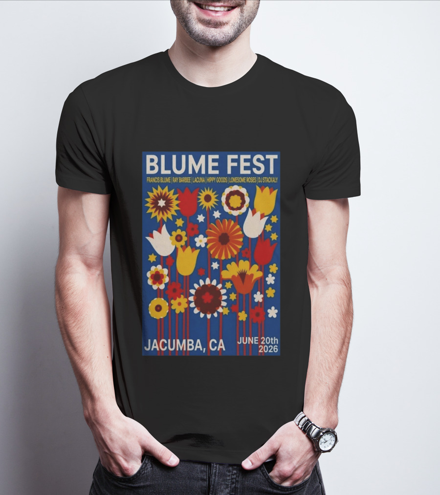 Blume Fest Jacumba CA June 20th 2026 Francis Blume Ray Barbee Lacuna Hippy Goods Lonesome Roses DJ Stackaly T-Shirt