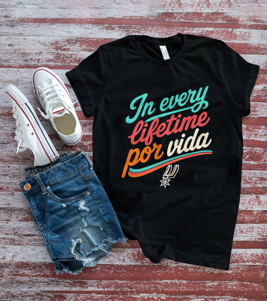 In Every Lifetime Por Vida Spurs T-Shirt