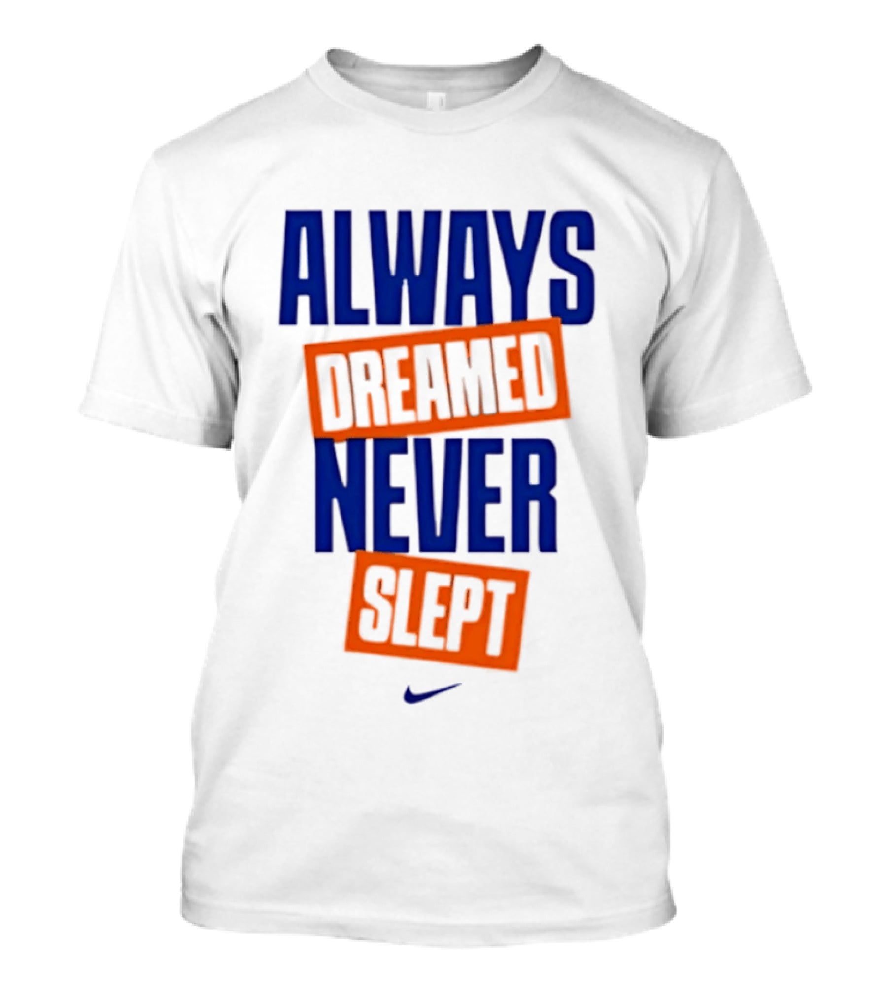 Always Dreamed Never Slept New York Nike T-Shirt