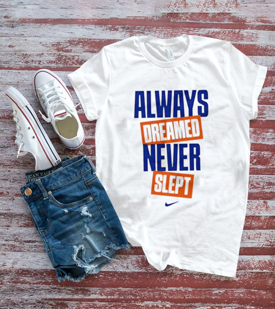 Always Dreamed Never Slept New York Nike T-Shirt