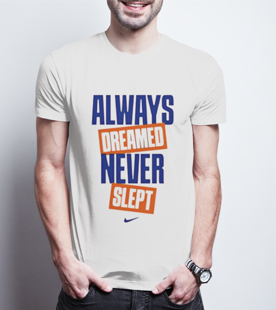 Always Dreamed Never Slept New York Nike T-Shirt