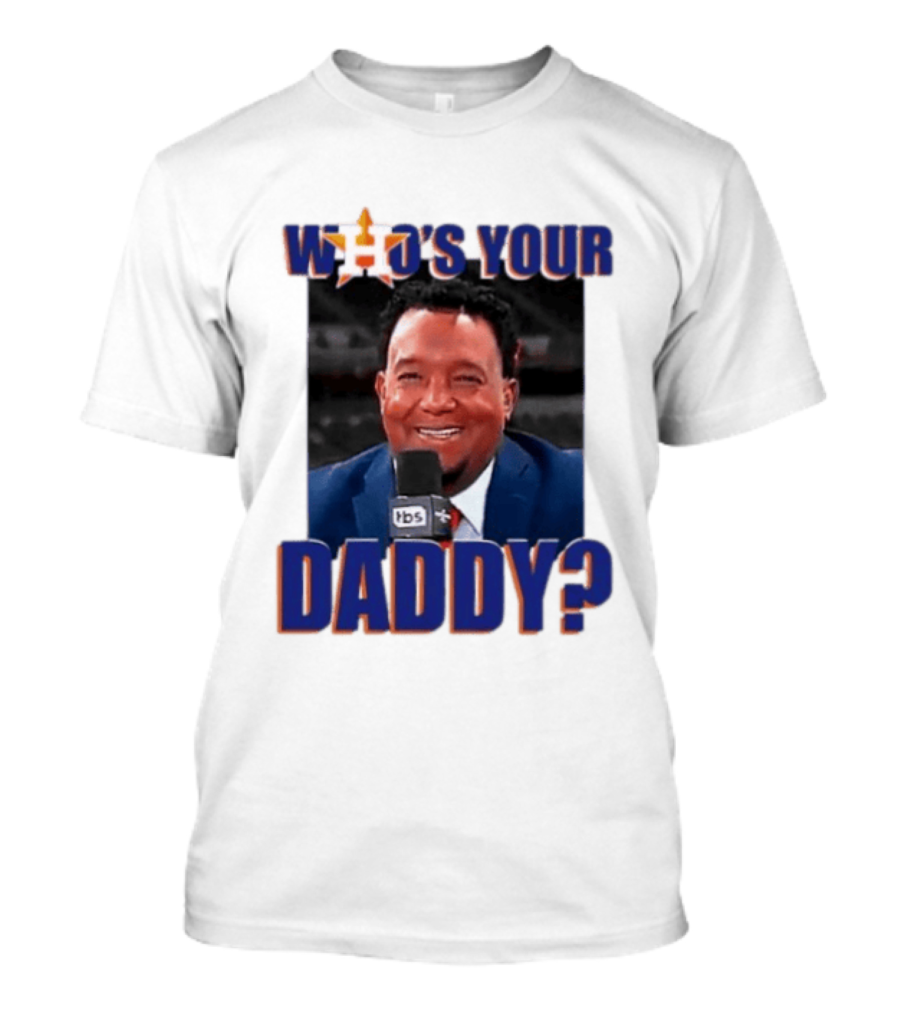 Houston Astros Who's Your Daddy Pedro Martinez TBS T-Shirt