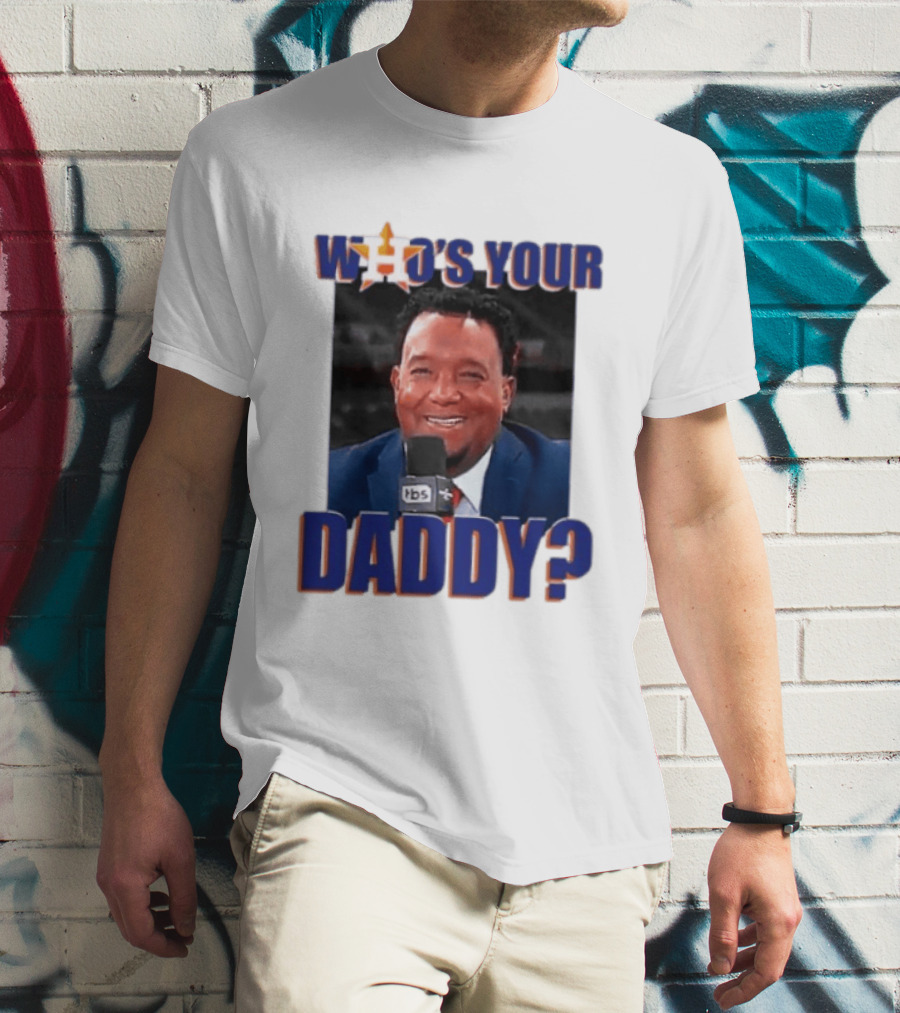 Houston Astros Who's Your Daddy Pedro Martinez TBS T-Shirt